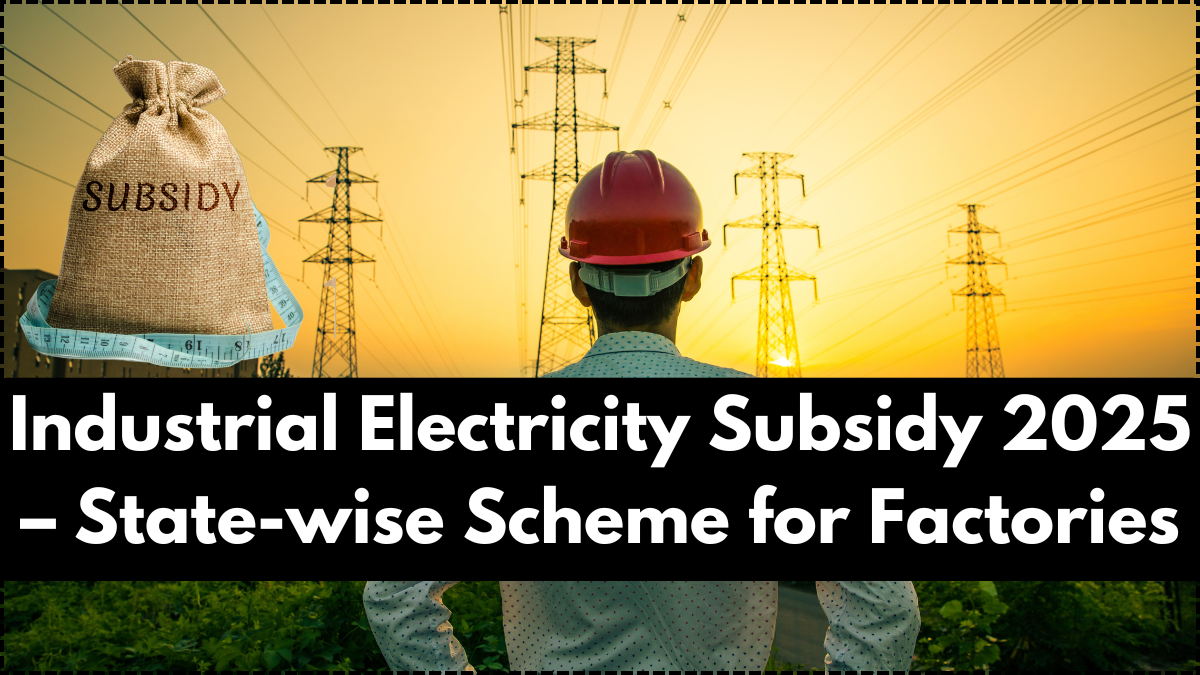 Industrial Electricity Subsidy 2025 – State-wise Scheme for Factories