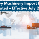 Heavy Machinery Import Rules Updated – Effective July 2025
