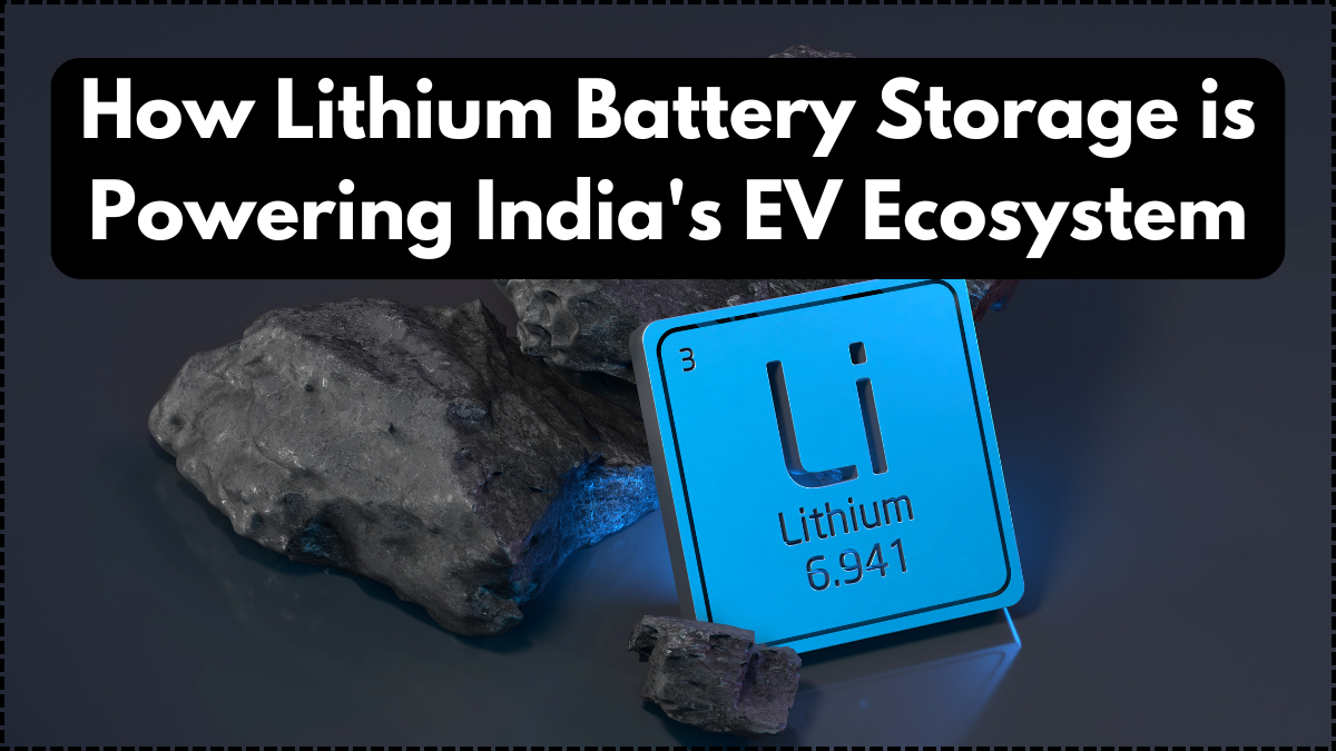 How Lithium Battery Storage is Powering India's EV Ecosystem