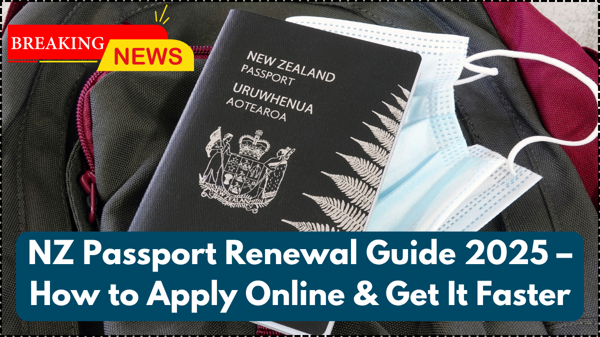 NZ Passport Renewal Guide 2025 – How to Apply Online & Get It Faster