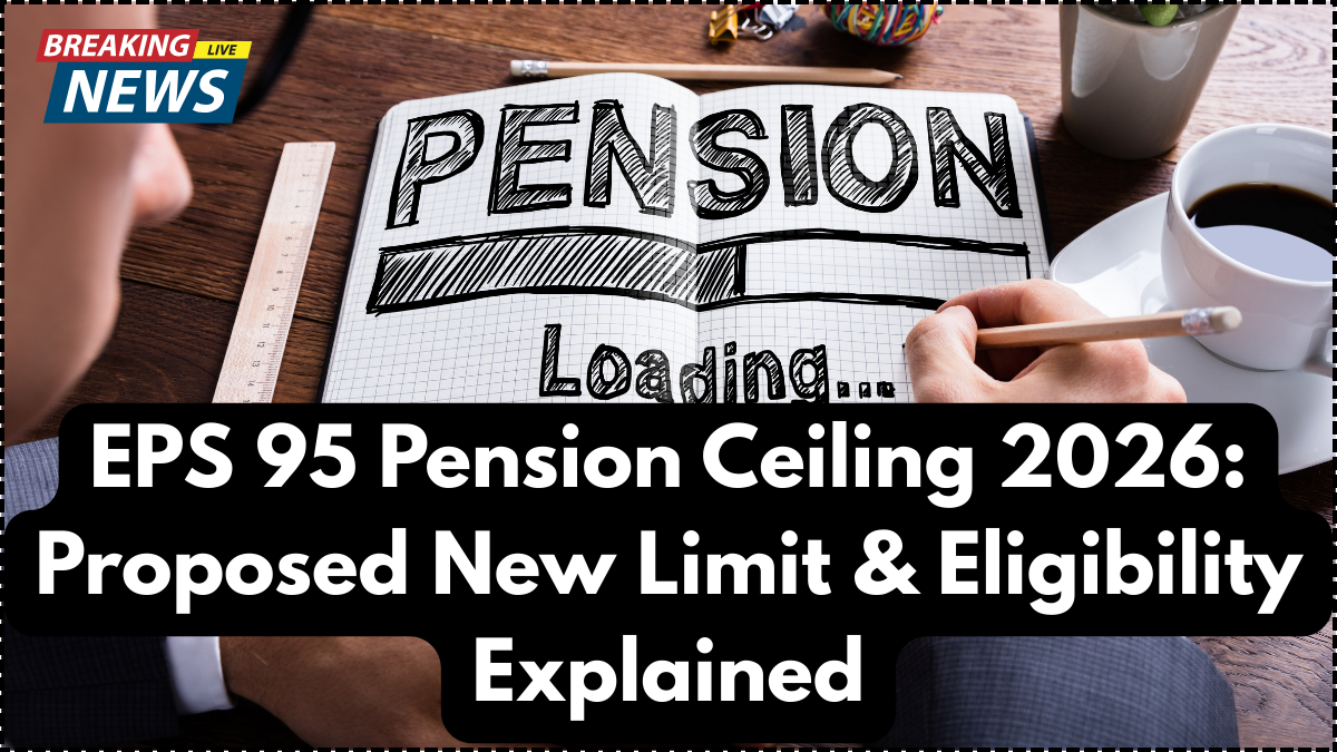 EPS 95 Pension Ceiling 2026: Proposed New Limit & Eligibility Explained