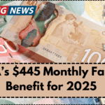 CRA’s $445 Monthly Family Benefit for 2025 – Who Qualifies & When It Pays