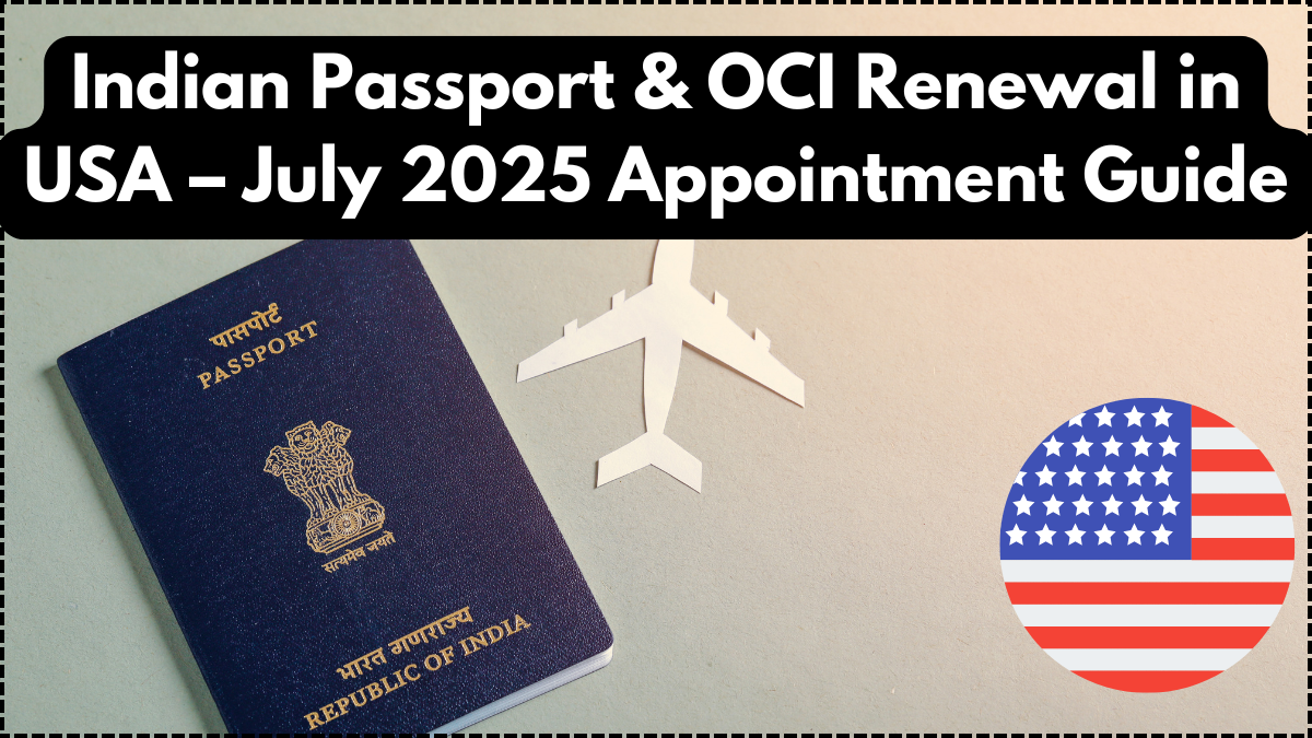 Indian Passport & OCI Renewal in USA – July 2025 Appointment Guide