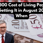 DWP £300 Cost of Living Payment – Who’s Getting It in August 2025 and When