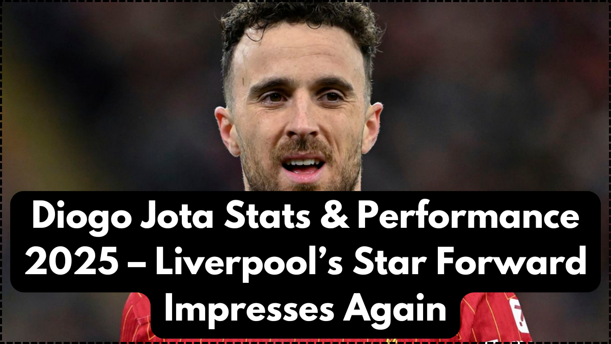 Diogo Jota Stats & Performance 2025 – Liverpool’s Star Forward Impresses Again