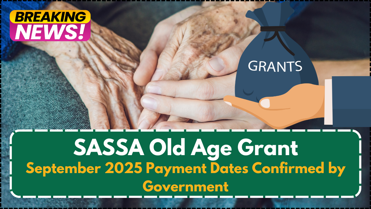 SASSA Old Age Grant – September 2025 Payment Dates Confirmed by Government