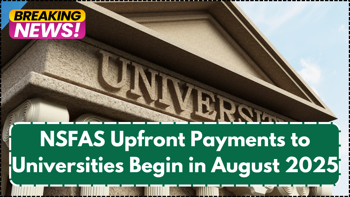 NSFAS Upfront Payments to Universities Begin in August 2025 – Key Allocation Details