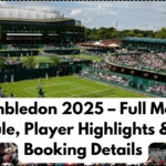 Wimbledon 2025 – Full Match Schedule, Player Highlights & Ticket Booking Details