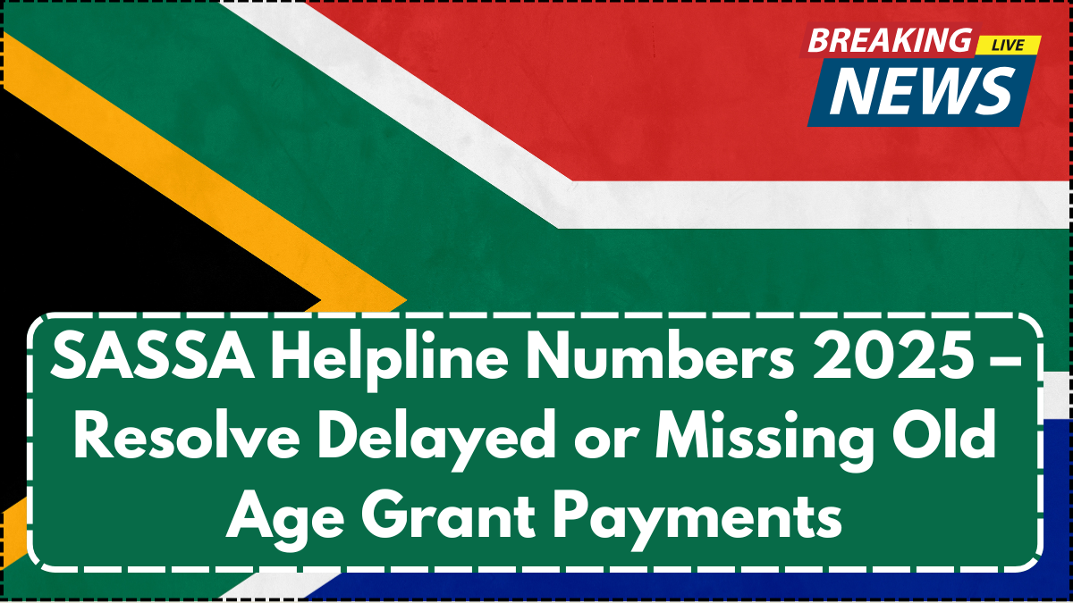 SASSA Helpline Numbers 2025 – Resolve Delayed or Missing Old Age Grant Payments