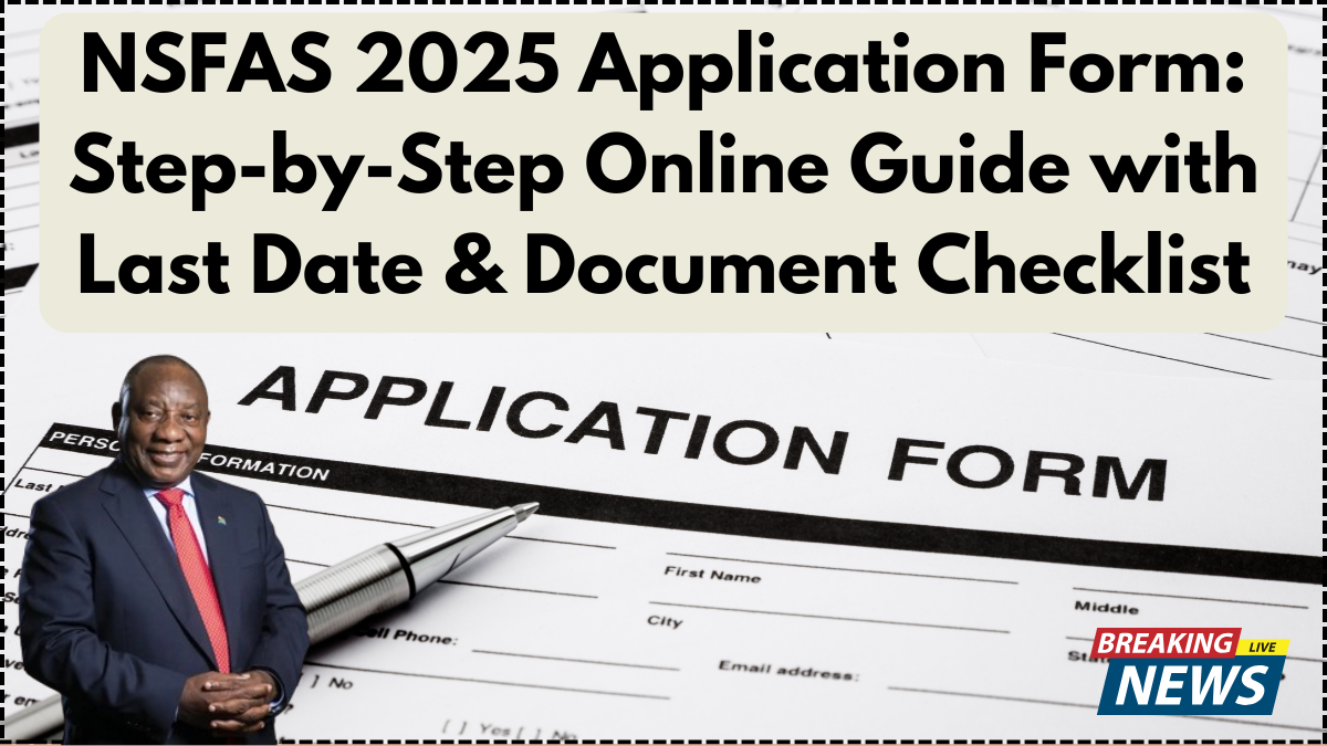 NSFAS 2025 Application Form: Step-by-Step Online Guide with Last Date & Document Checklist