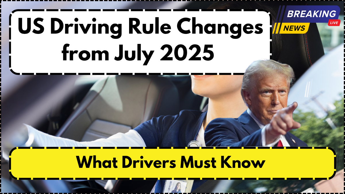 US Driving Rule Changes from July 2025 – What Drivers Must Know