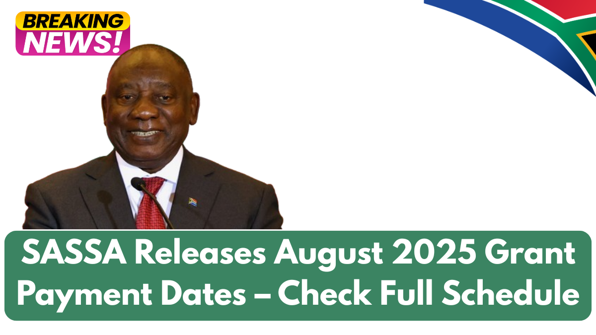 SASSA Releases August 2025 Grant Payment Dates – Check Full Schedule