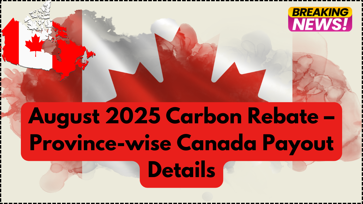 August 2025 Carbon Rebate – Province-wise Canada Payout Details