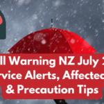 Rainfall Warning NZ July 2025 – MetService Alerts, Affected Areas & Precaution Tips