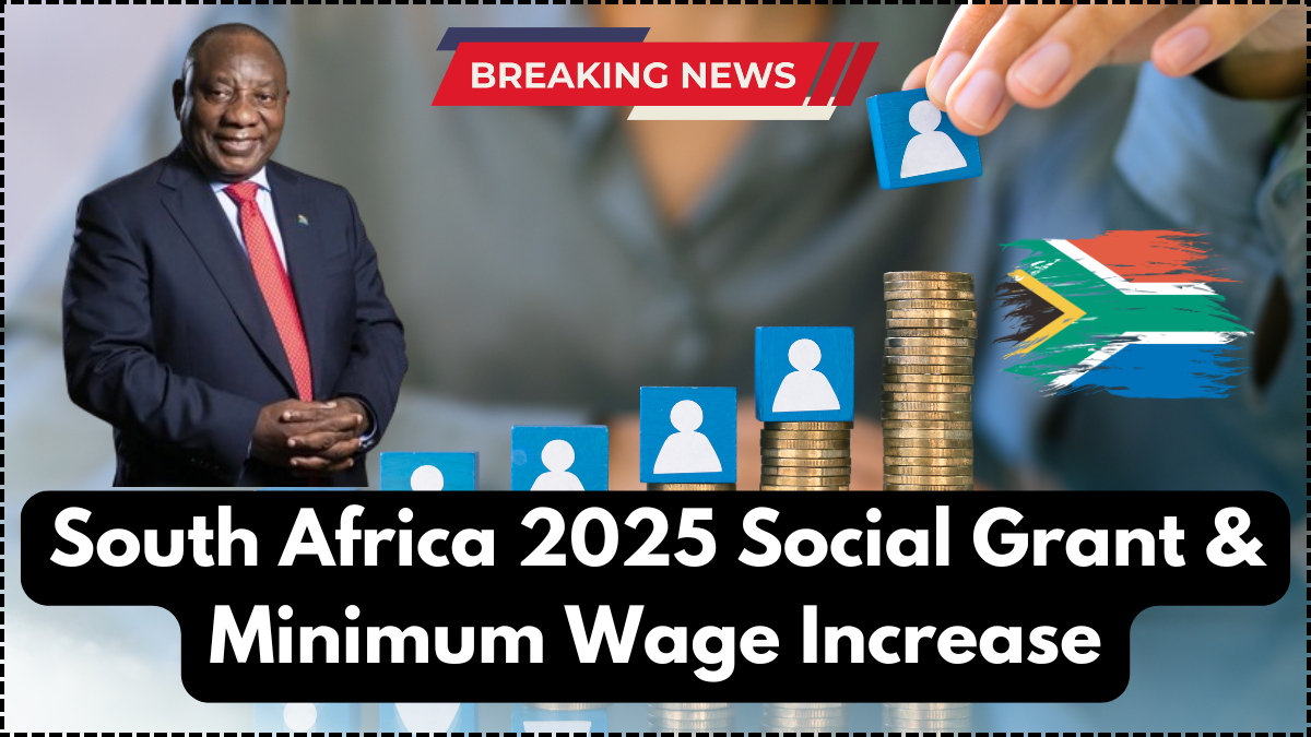 South Africa 2025 Social Grant & Minimum Wage Increase: New Payment Table & Eligibility Update