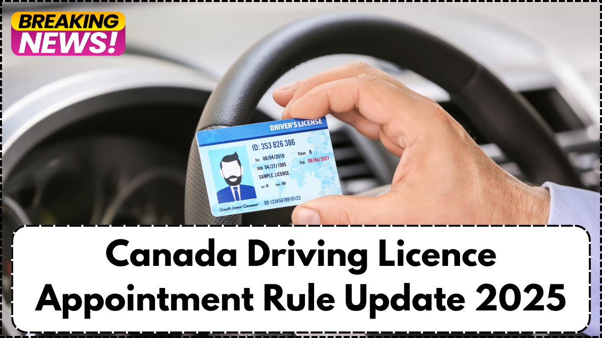 Canada Driving Licence Appointment Rule Update 2025 – Online Booking, ID, and Wait Time Changes