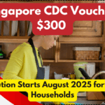 Singapore CDC Vouchers $300 – Distribution Starts August 2025 for Eligible Households