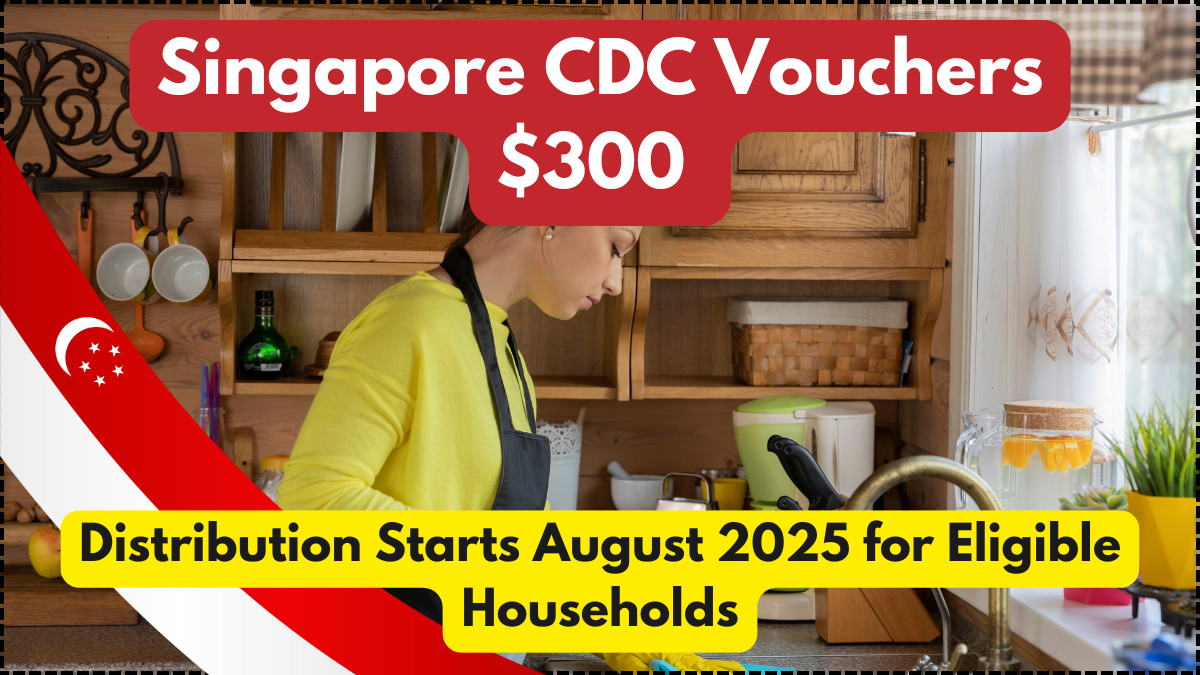 Singapore CDC Vouchers $300 – Distribution Starts August 2025 for Eligible Households