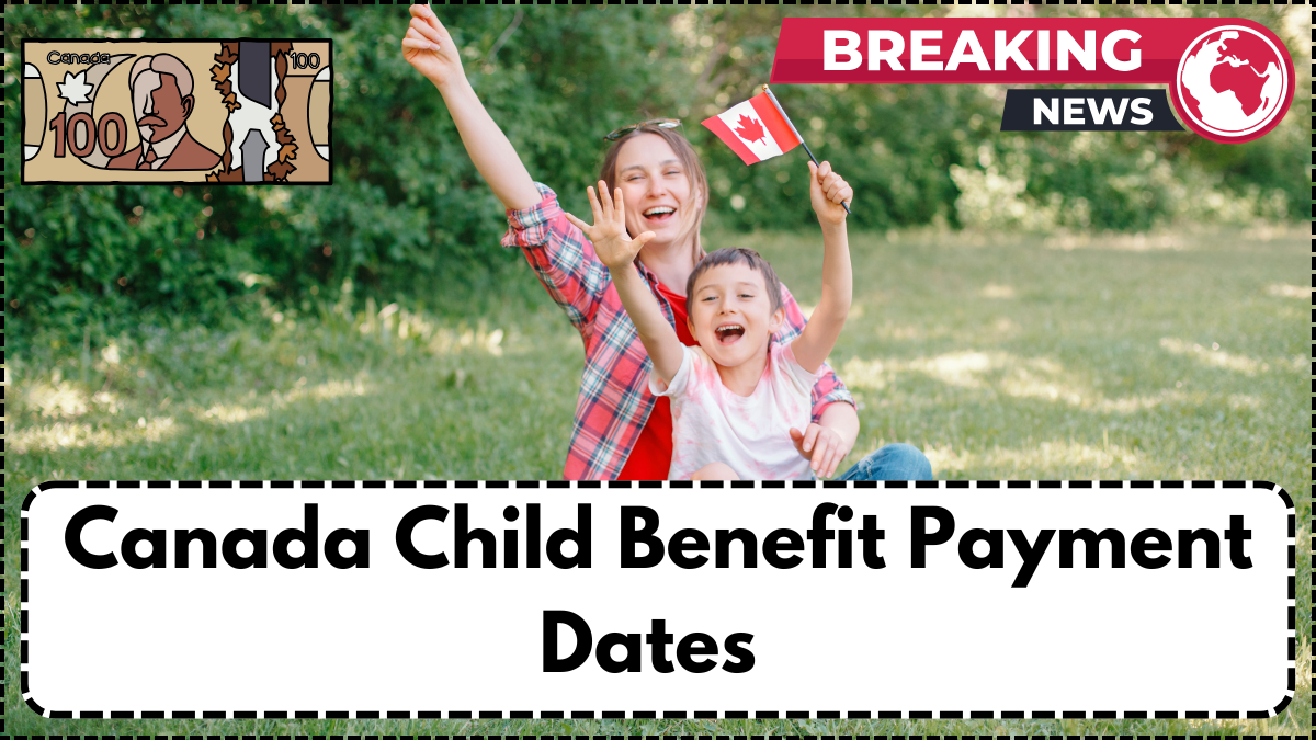 Canada Child Benefit Payment Dates – Full Schedule for August and September 2025