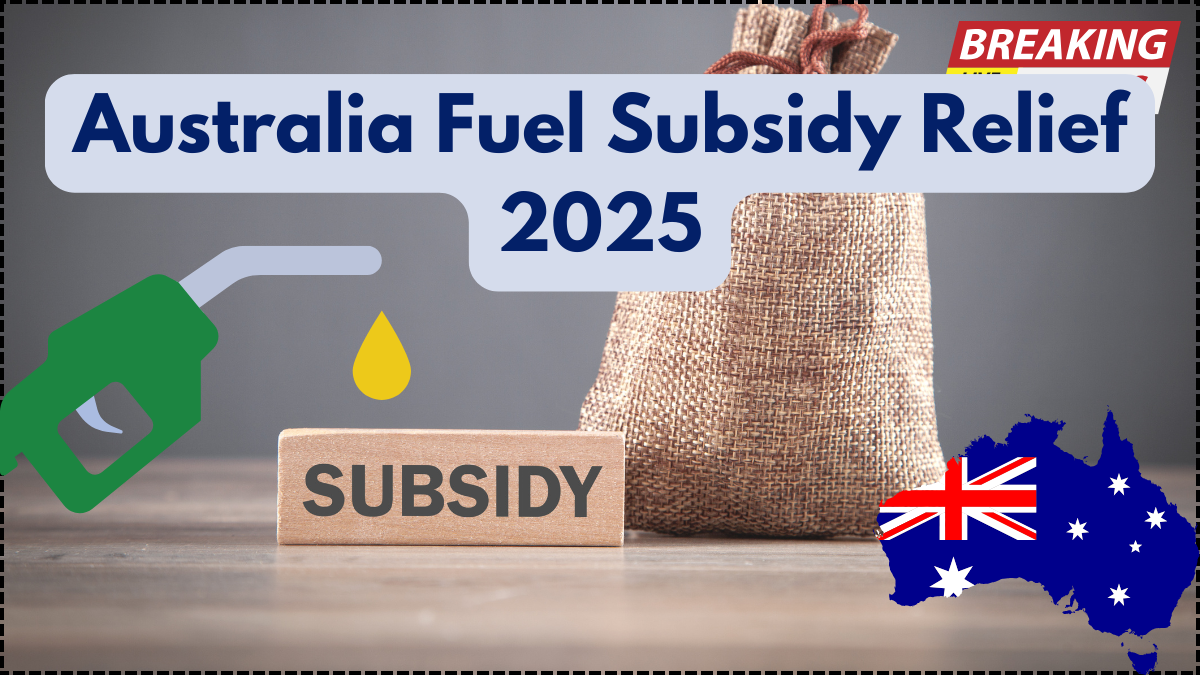 Australia Fuel Subsidy Relief 2025: Who Qualifies, How to Claim & Expected Petrol Savings