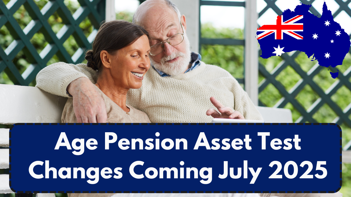 Age Pension Asset Test Changes Coming July 2025: What It Means for Your Centrelink Eligibility