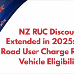NZ RUC Discount Extended in 2025: New Road User Charge Rates & Vehicle Eligibility