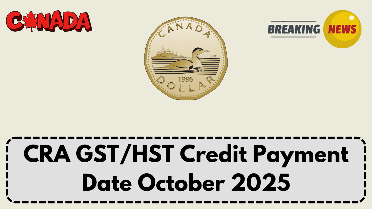 CRA GST/HST Credit Payment Date October 2025: Amount, Eligibility & Direct Deposit Info