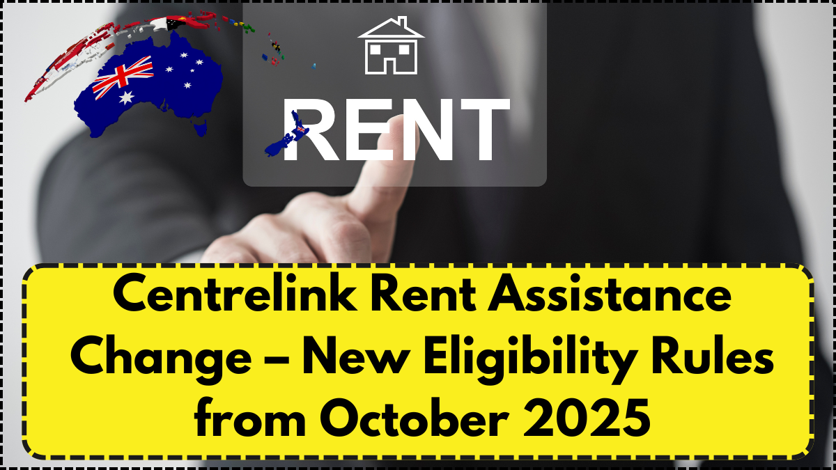 Centrelink Rent Assistance Change – New Eligibility Rules from October 2025
