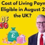 £200 Cost of Living Payment – Who’s Eligible in August 2025 in the UK?