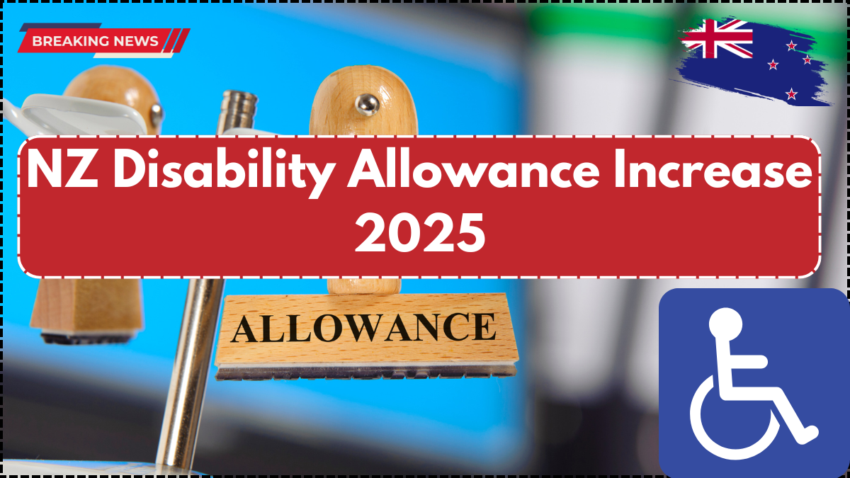 NZ Disability Allowance Increase 2025: Updated Payment Amounts and Medical Cost Coverage