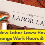 India’s New Labor Laws: How Codes Will Change Work Hours & Salary