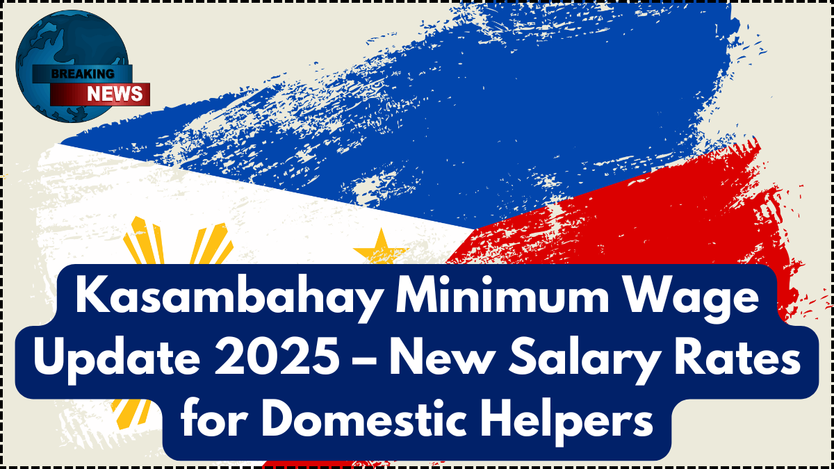 Kasambahay Minimum Wage Update 2025 – New Salary Rates for Domestic Helpers