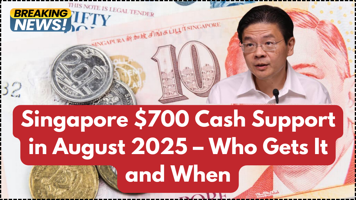 Singapore $700 Cash Support in August 2025 – Who Gets It and When