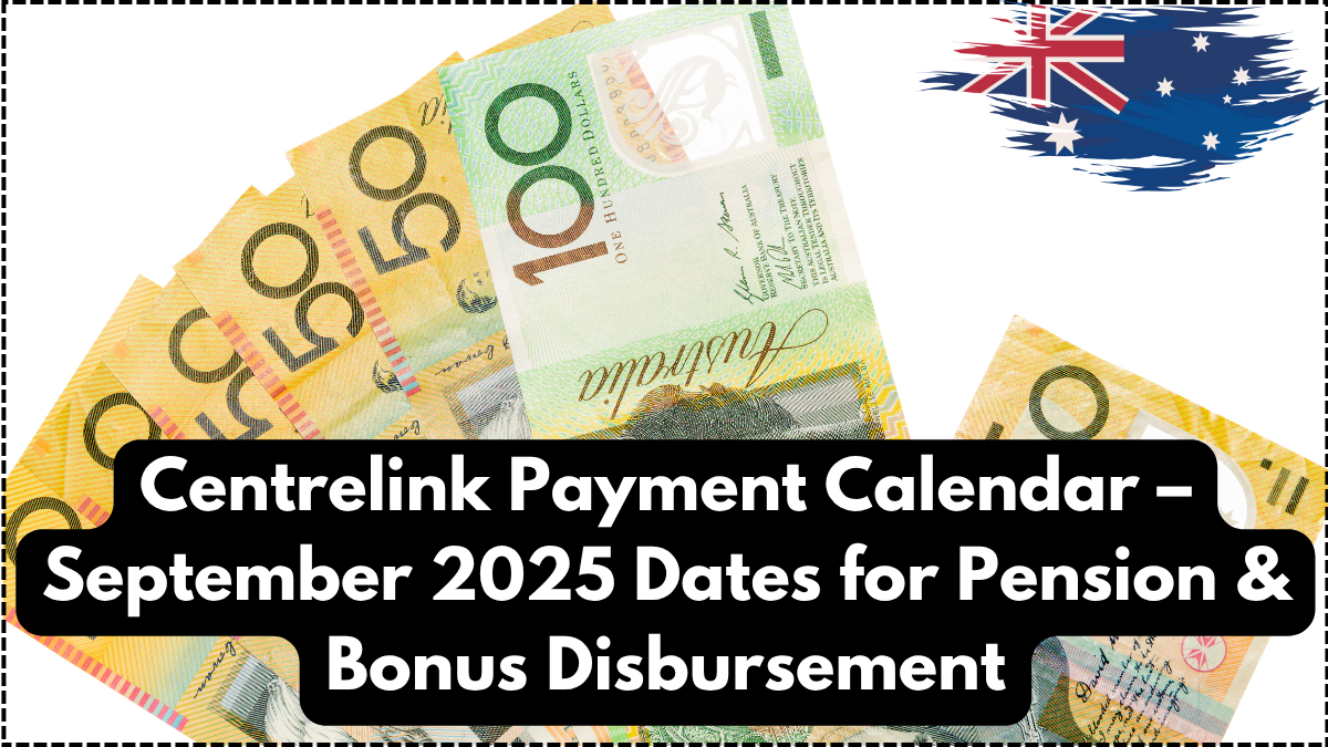 Centrelink Payment Calendar – September 2025 Dates for Pension & Bonus Disbursement