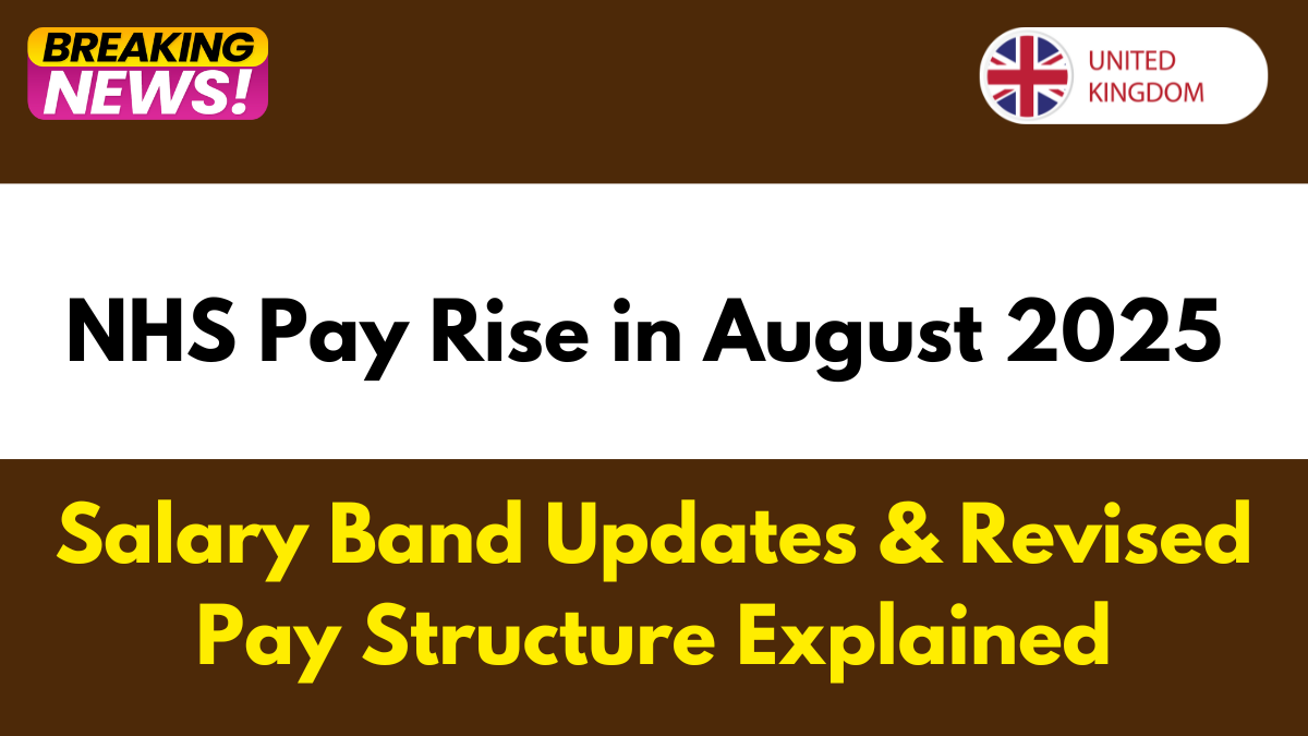 NHS Pay Rise in August 2025 – Salary Band Updates & Revised Pay Structure Explained