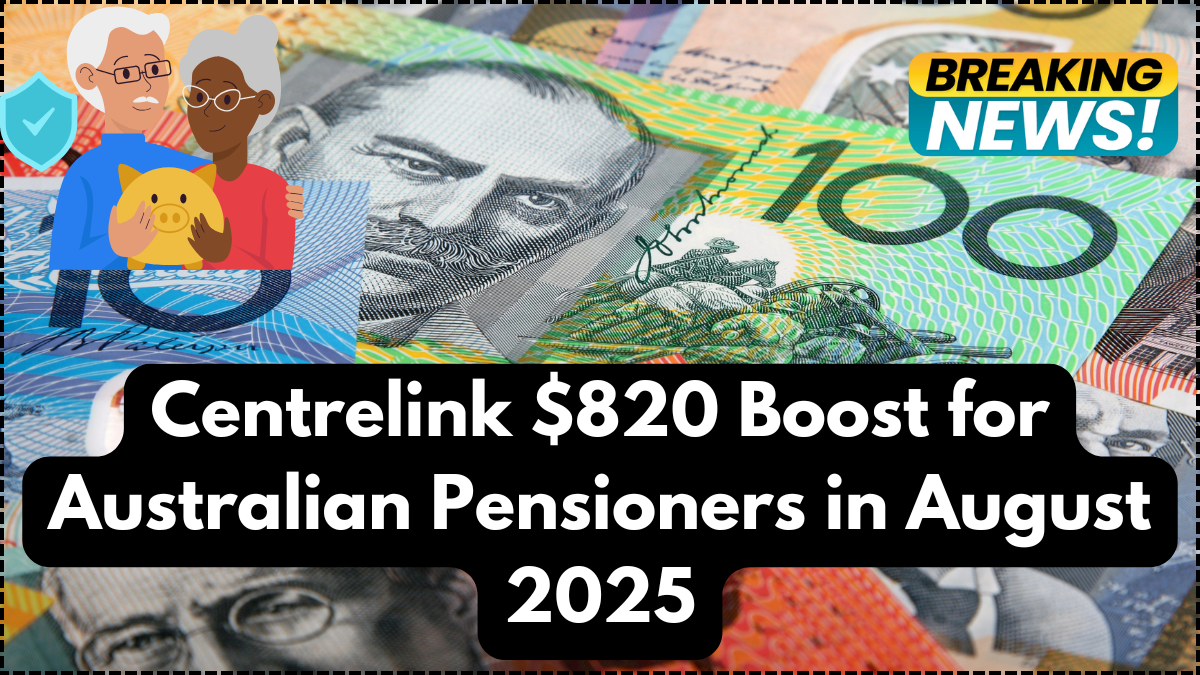 Centrelink $820 Boost for Australian Pensioners in August 2025