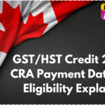 GST/HST Credit 2025 – CRA Payment Dates and Eligibility Explained