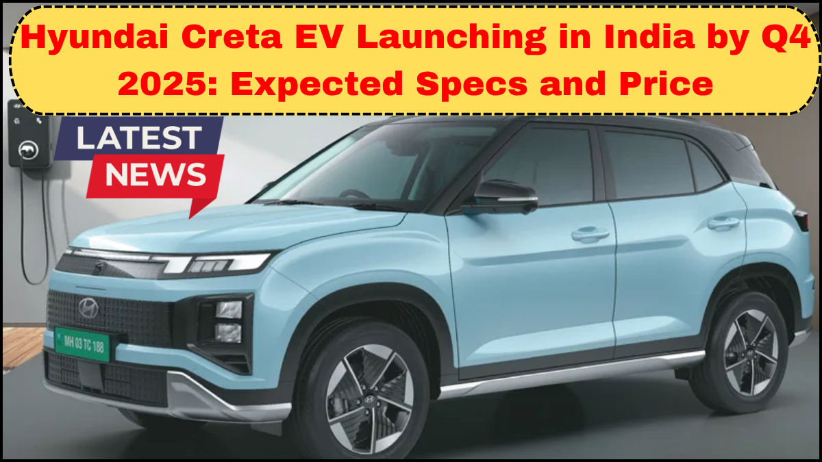 Hyundai Creta EV Launching in India by Q4 2025: Expected Specs and Price