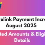 Centrelink Payment Increase August 2025 – Updated Amounts & Eligibility Details